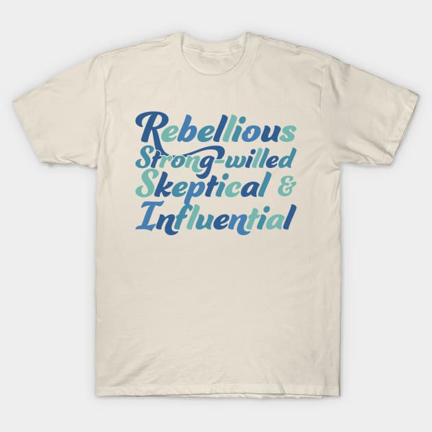 Rebellious, strong-willed, Skeptical, and Influential T-Shirt by Simplify With Leanne